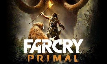Far Cry Primal Makes Its Big Debut!