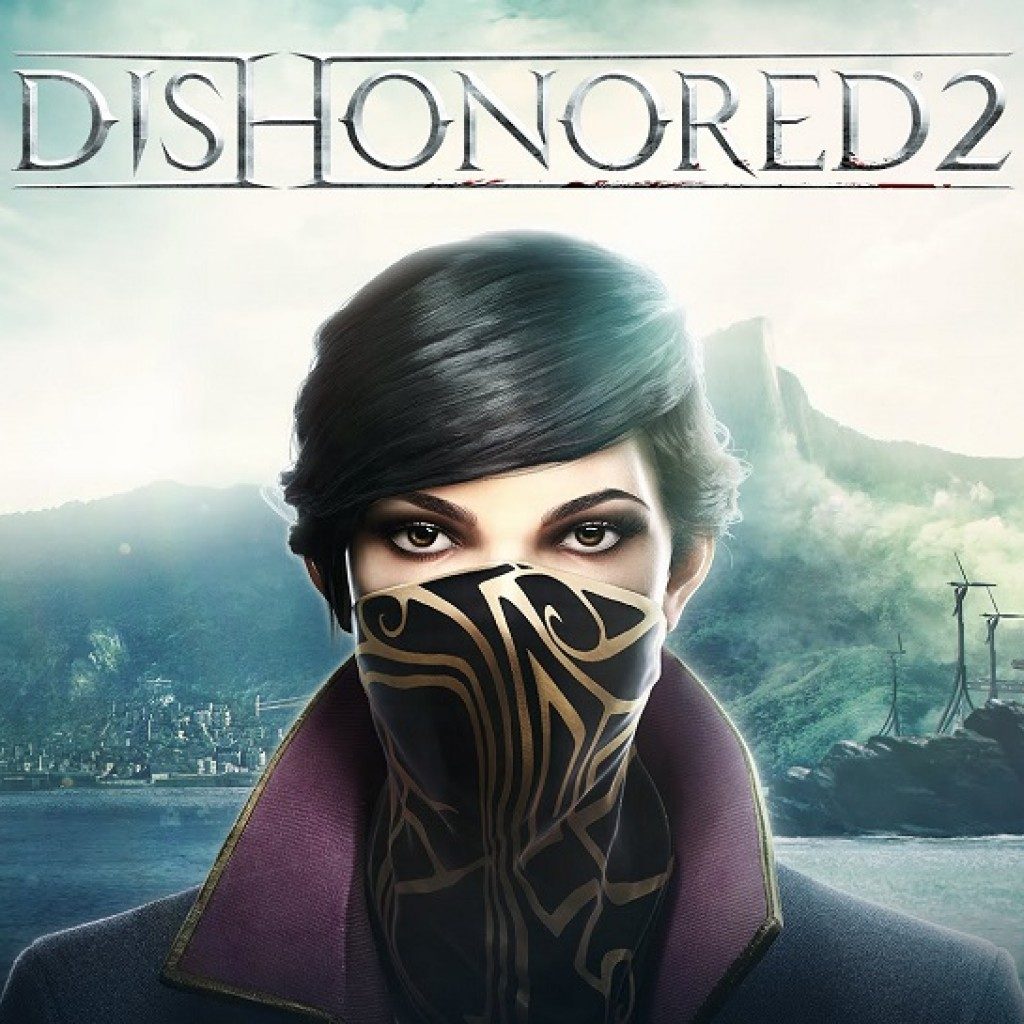 Dishonored 2 News: Demo, Deals, DLC and Gameplay - Tech Advisor