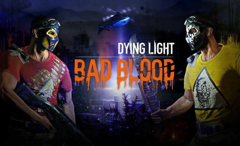 ‘Dying Light’ Developer Announces a PVP Expansion, Bad Blood