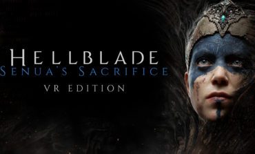 Hellblade: Senua’s Sacrifice Gets An Immersive VR Experience