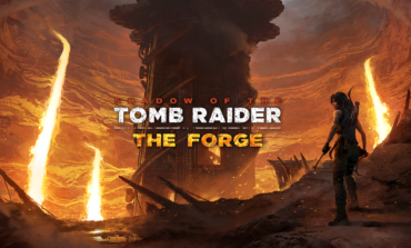 Square Enix Reveals "The Forge", the First of Seven DLC's for Shadow of the Tomb Raider
