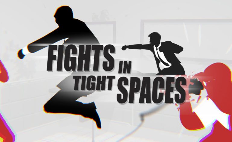 Fights In Tight Spaces Out Today