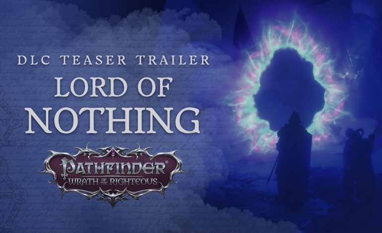 Owlcat Releases Teaser Trailer for New Pathfinder: Wrath of the Righteous DLC, The Lord of Nothing