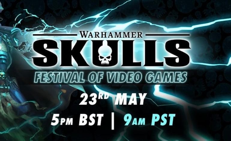 The Warhammer Skulls Video Games Festival Returns May 23