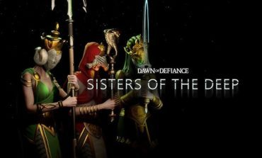 Dawn of Defiance's First Major Update: Sisters of the Deep