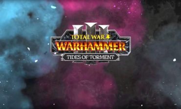 Total War Warhammer III: Tides of Torment DLC is Postponed Until Later this Year