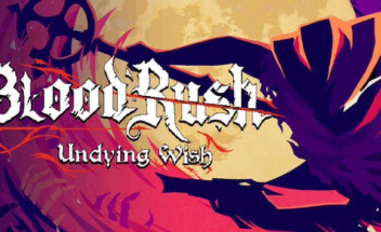 BloodRush: Undying Wish Released Today