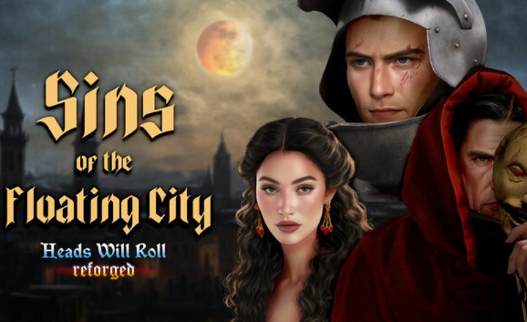 Heads Will Roll: Reforged Set to Release Sins of the Floating City